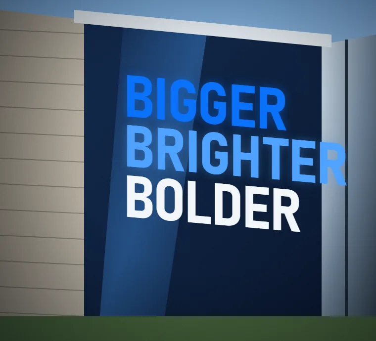 Large-format printed wall graphic reading Bigger Brighter Bolder